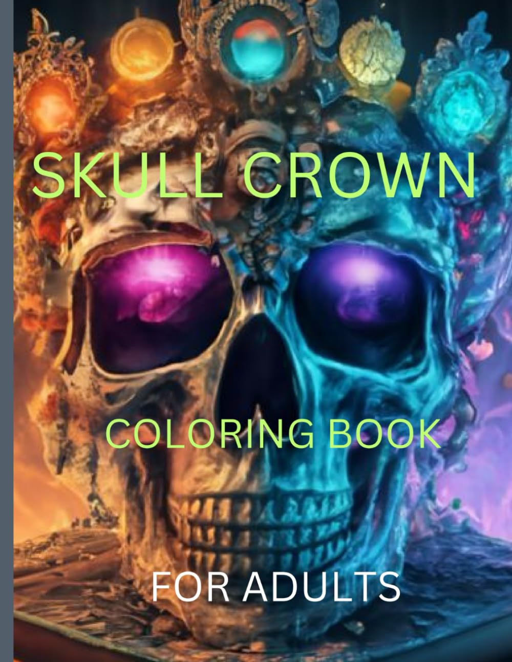 

SKULL CROWN COLORING BOOK FOR ADULTS: Regal Intricacies: Unveil Your Creativity with Royalty Designs (Independently published)