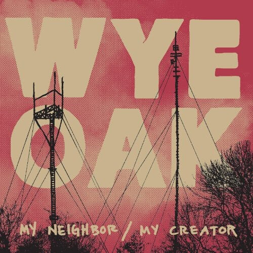 

CD диск Wye Oak: My Neighbor/My Creator