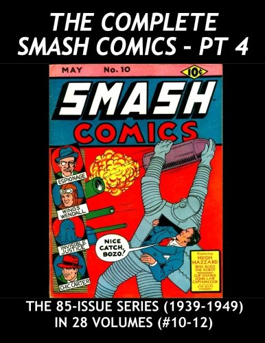

The Complete Smash Comics - Pt 4: The 85 Issue Series in 28 Volumes - Issues #10-12 -- Great Golden Age Heroes and Adventures - All Stories - No Ads (CreateSpace Independent Publishing Platform)