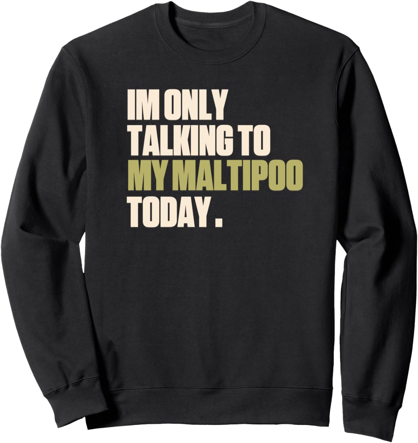 

Толстовка, Сегодня я общаюсь только в своей толстовке Malpu Funny Maltipoo Women'S And Men'S Apparel, черный