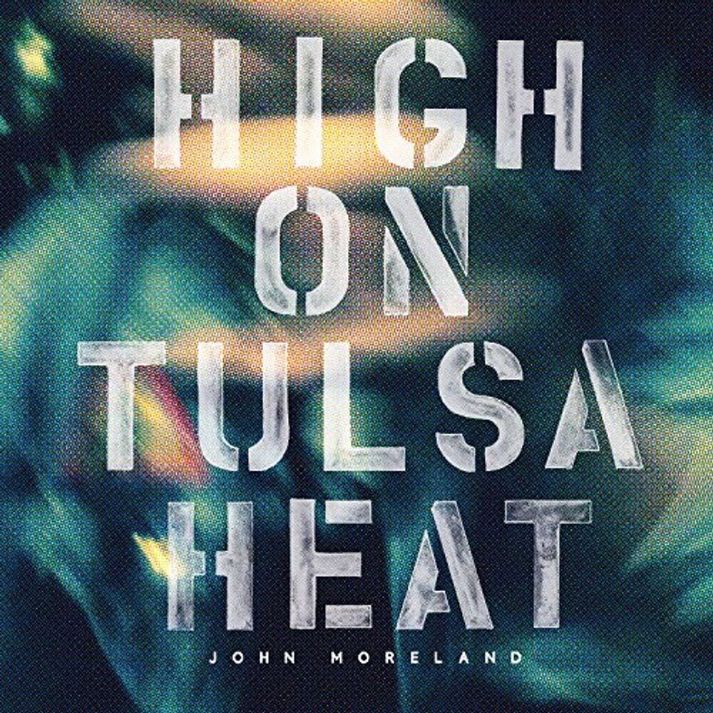 

Диск CD High On Tulsa Heat - John Moreland