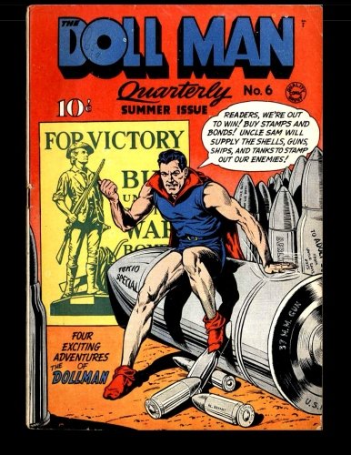 

The Doll Man Quarterly #6: Golden Age Comics First Superhero With Shrinking Power 1943 (CreateSpace Independent Publishing Platform)