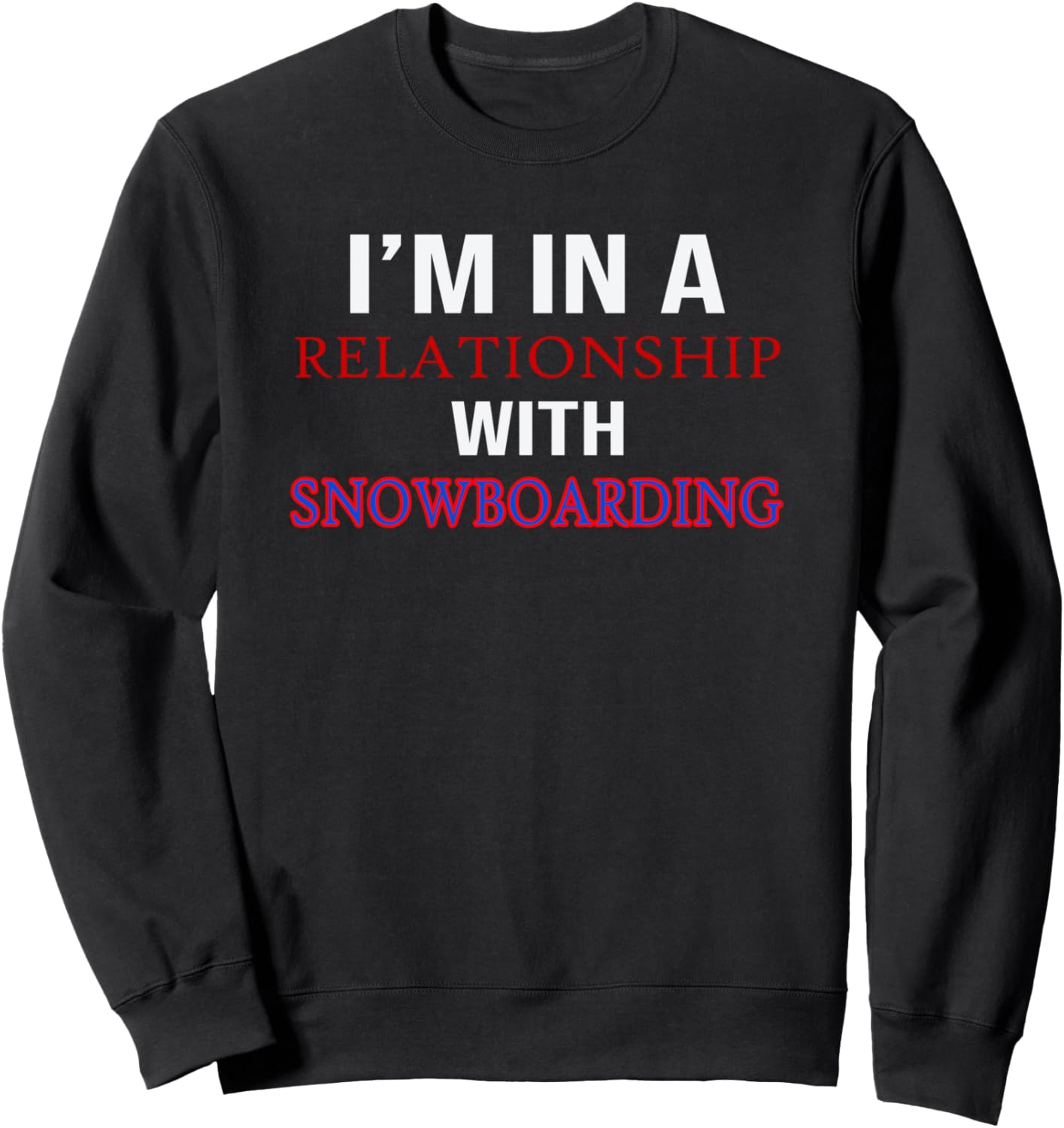 

Толстовка Im In A Relationship with Snowboard, черная (black 19-3911tcx) Funny Snowboarding Quotes Snowboard Clothing