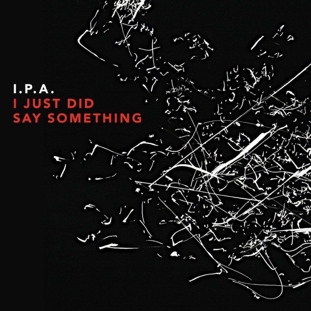 

Диск CD I Just Did Say Something - I.P.A.