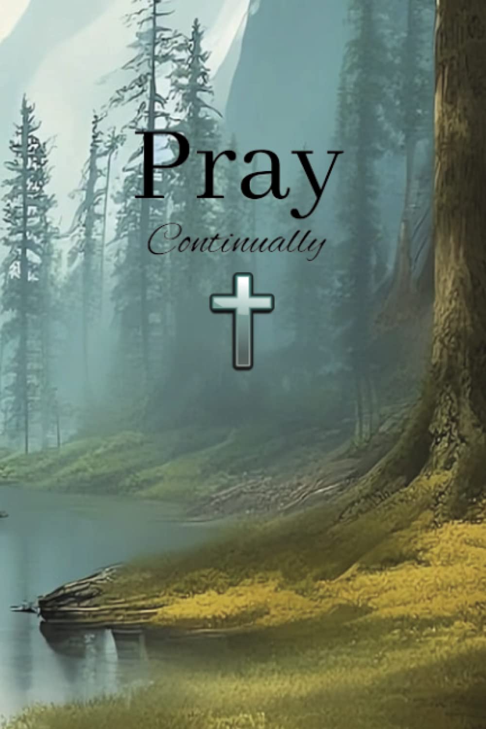

Pray Continually: Prayer Notebook for Women of God (Independently published)
