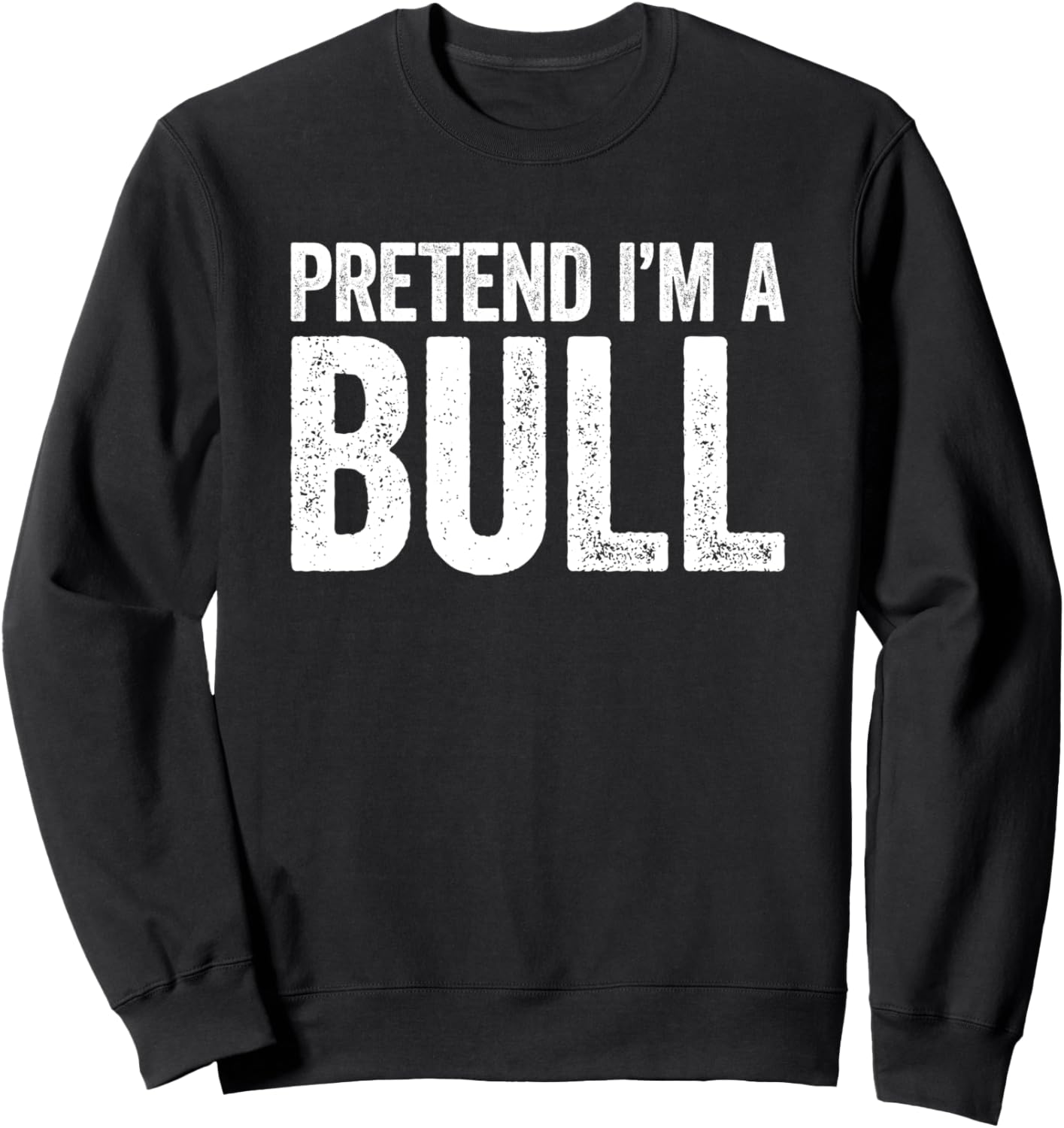 

Толстовка и толстовка с надписью «Притворись быком» для костюма Pretend Im A Bull Shirts, черный