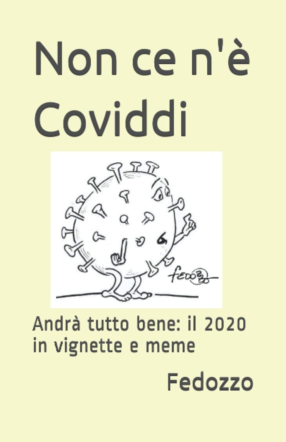 

Non ce n'è Coviddi: Andrà tutto bene: il 2020 in vignette e meme (Italian Edition) (Independently published)