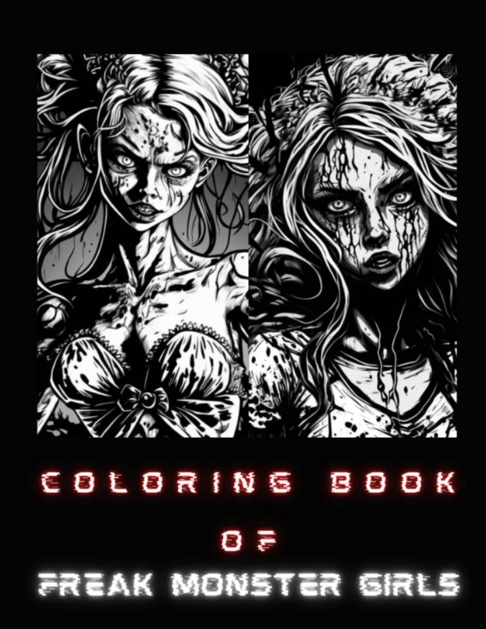 

Coloring Book: Freak monsters girls: A Terrifying Experience with 20 Coloring Pages For All Ages (Independently published)