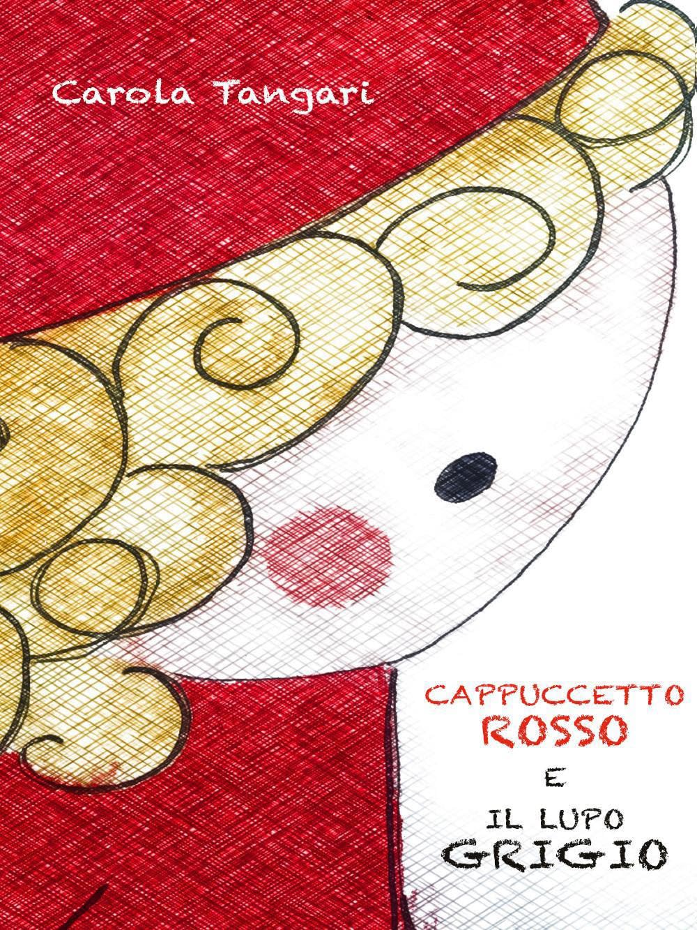 

Cappuccetto Rosso e il Lupo Grigio (Italian Edition) (Youcanprint)