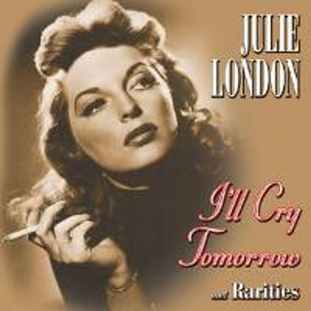 

Диск CD I'll Cry Tomorrow & Rarities - Julie London