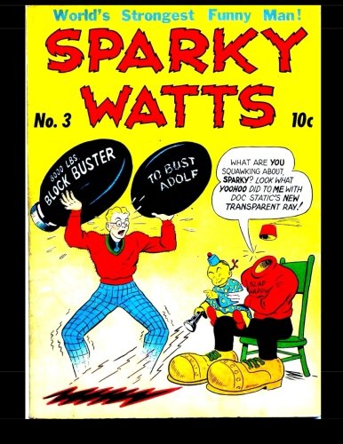 

Sparky Watts #3: Golden Age Strong Funny Man 1943 (CreateSpace Independent Publishing Platform)