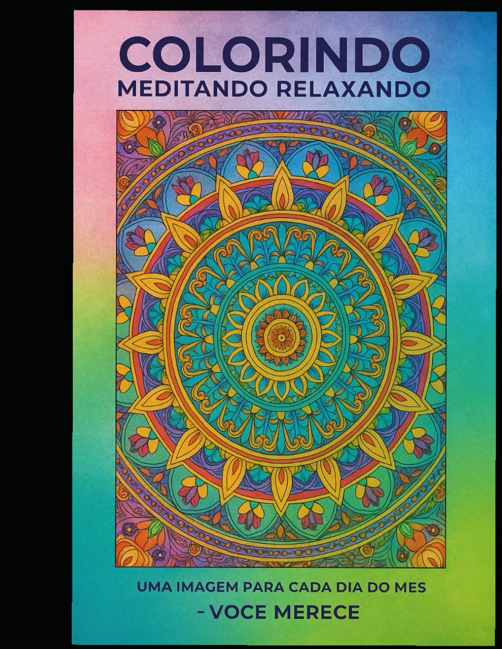 

Colorindo, Meditando, Relaxando: Uma imagem para cada dia do seu mês (Independently published)