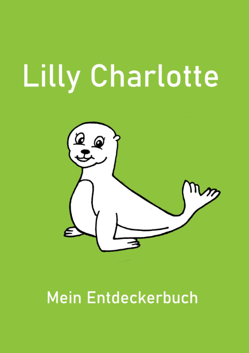

Lilly Charlotte - Mein Entdeckerbuch: Hochwertiges Malbuch und Grundschulzeitbuch mit niedlicher Robbe auf dem Cover: DIN A4, extra dick, mit 200 ... Kreativität und Erinnerungen (German Edition) (Independently published)