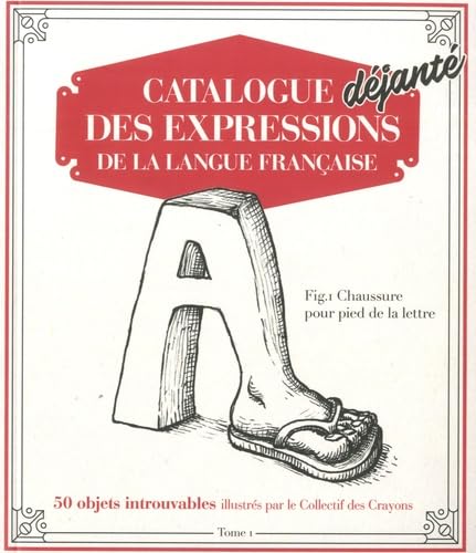 

Catalogue Déjanté des Expressions de la langue française T01 (D ENFER)