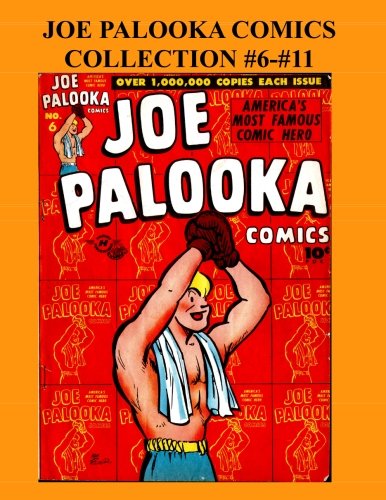 

Joe Palooka Comics Collection #6 - #11: America's Favorite Boxer - In the Army, 6 Issue Collection! (CreateSpace Independent Publishing Platform)