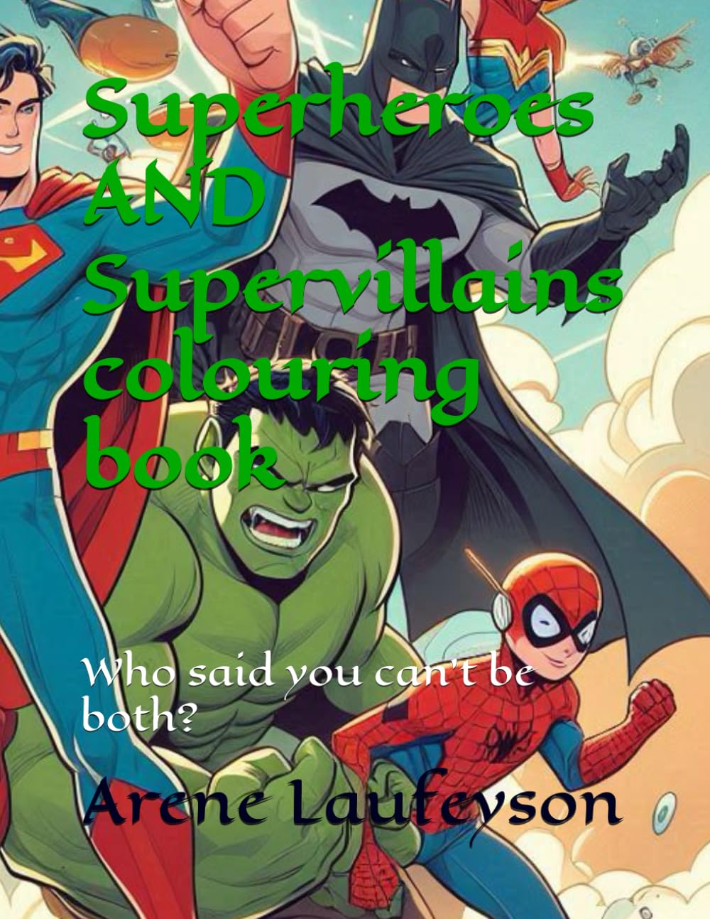 

Superheroes AND Supervillains colouring book: Who said you can't be both Enjoy this colouring book with heroes and villains (Independently published)