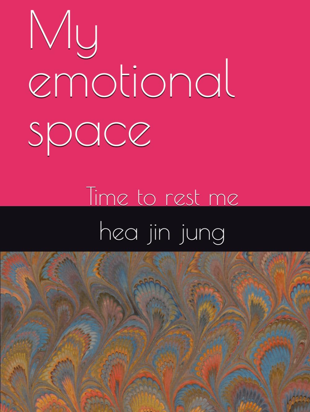 

My emotional space: Time to rest me (Independently published)