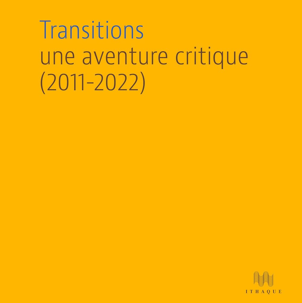 

Transitions: Une aventure critique (2011-2022)