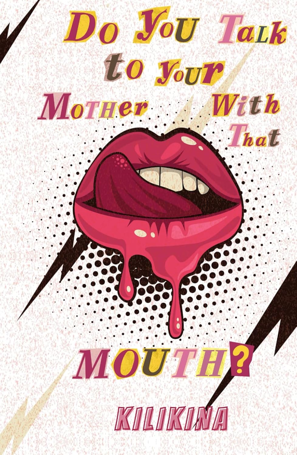 

Do You Talk to Your Mother With That Mouth (Independently published)