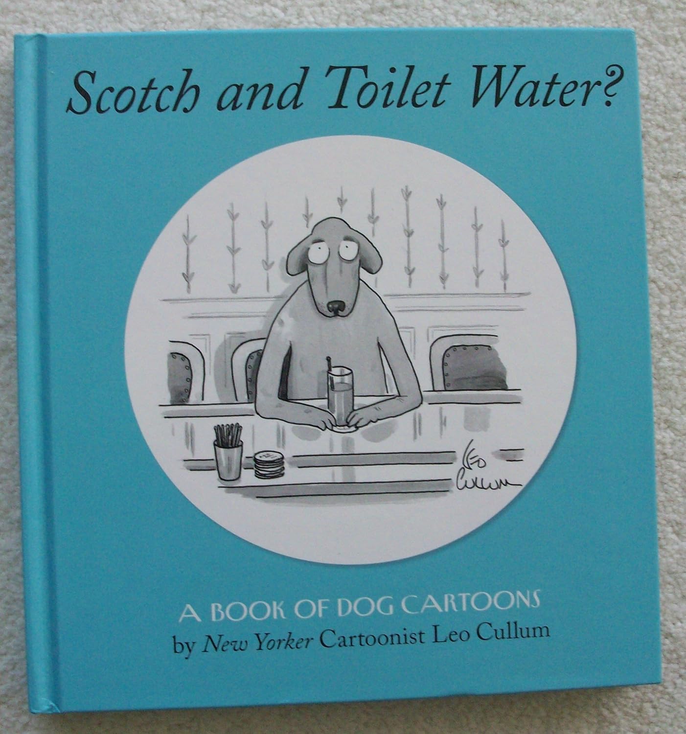 

Scotch And Toilet Water : A Book Of Dog Cartoons (ABRAMS)