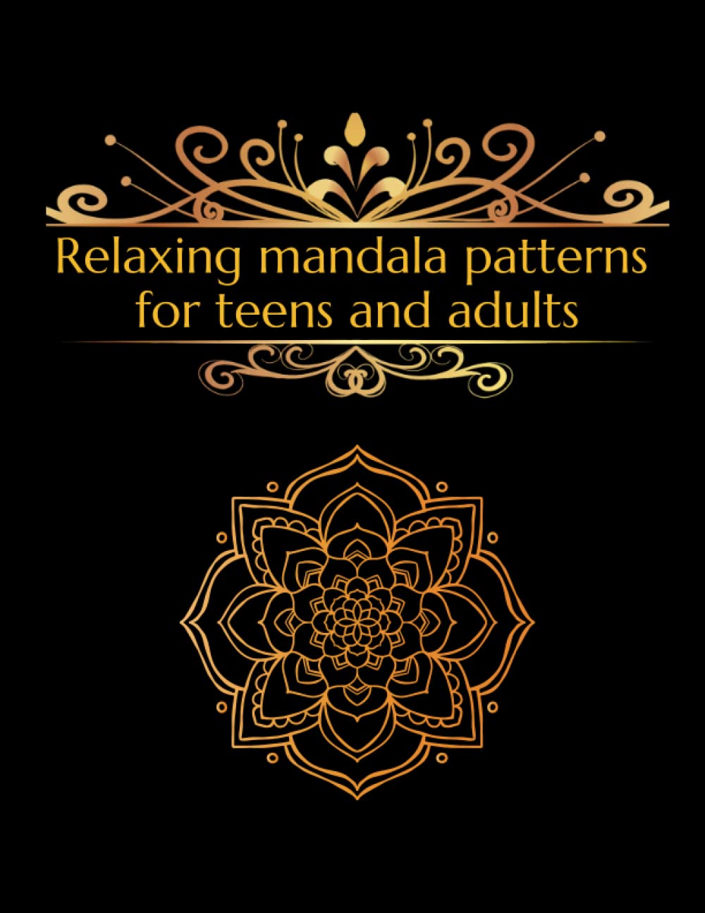 

Relaxing mandala patterns for teens and adults: Experience the Healing Power of Mandala Coloring: Try our Intricate Designs to Relieve Stress, Alleviate Pain and Promote Relaxation! (Independently published)