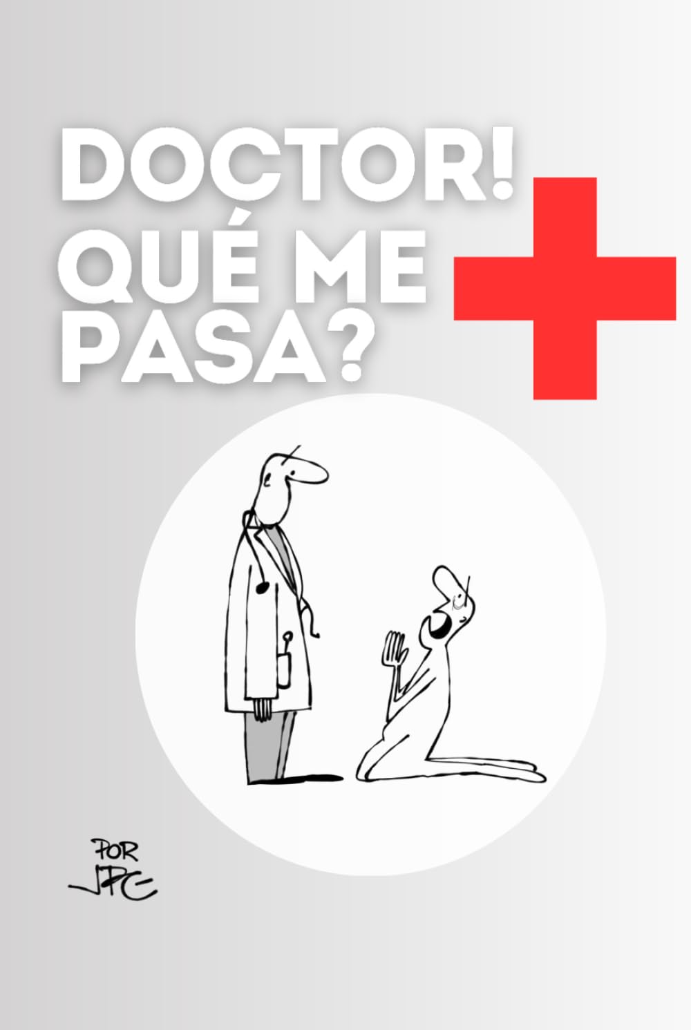 

Doctor! Qué me pasa (Spanish Edition) (Independently published)