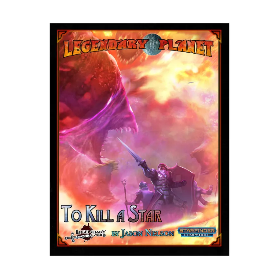 

Legendary Planet - To Kill a Star, Starfinder (Legendary Games), мягкая обложка