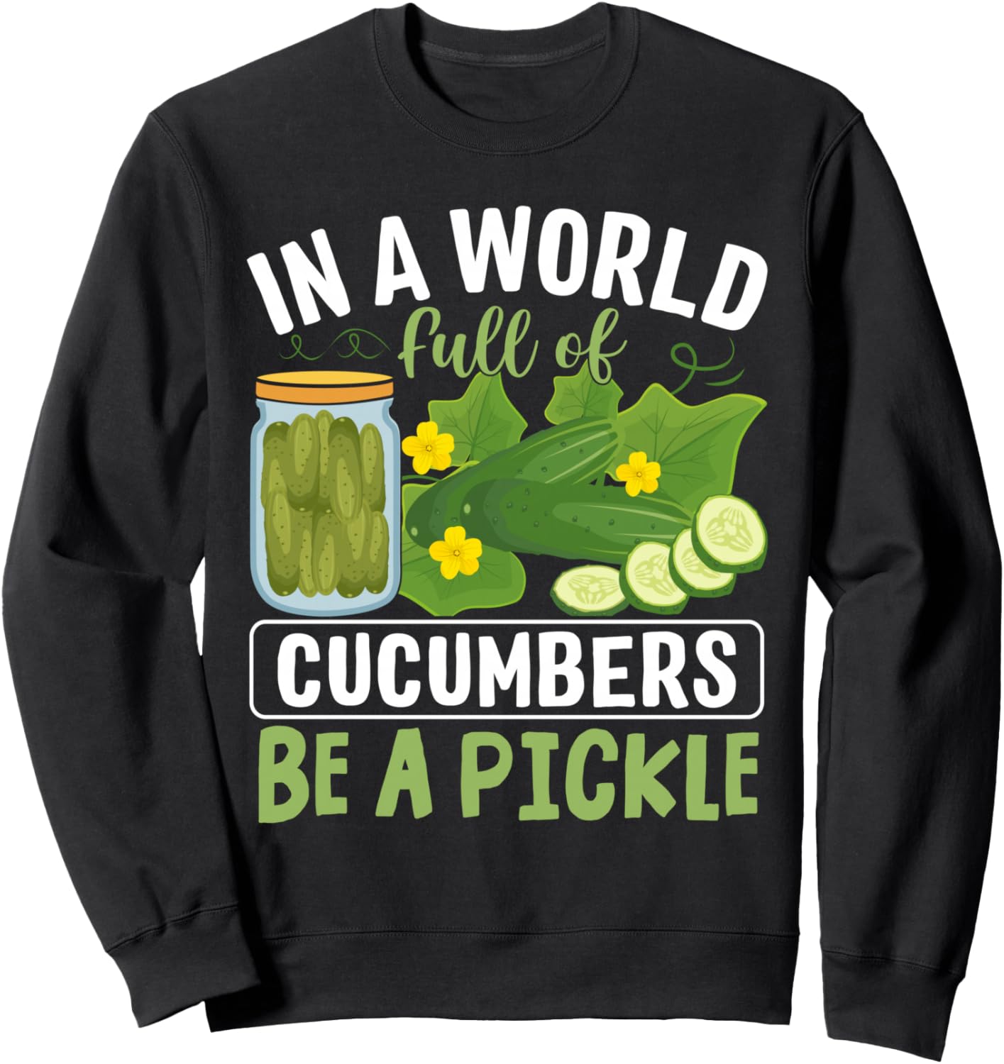 

В мире, полном огурцов, будь соленым огурцом (толстовка) Funny Pickled Cucumber Gift For Dill Lovers, черный