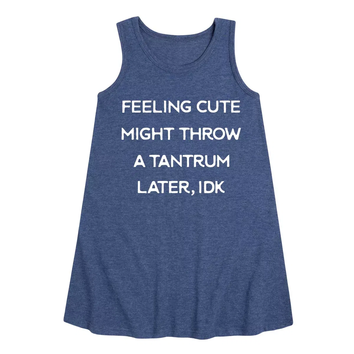 Детское платье-трапеция без рукавов Feeling Cute Might Throw A Tantrum Later Instant Message, Heather Navy