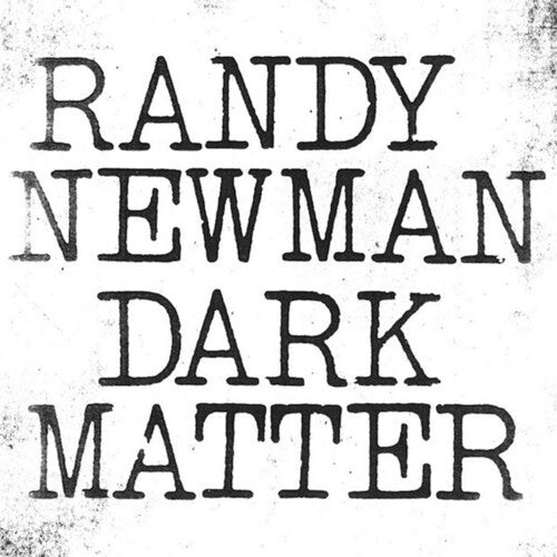 

Виниловая пластинка Newman, Randy: Dark Matter