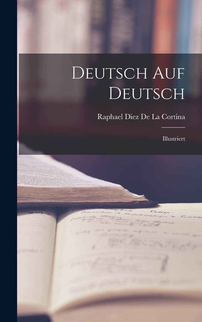 

Deutsch Auf Deutsch: Illustriert (German Edition) (Legare Street Press)