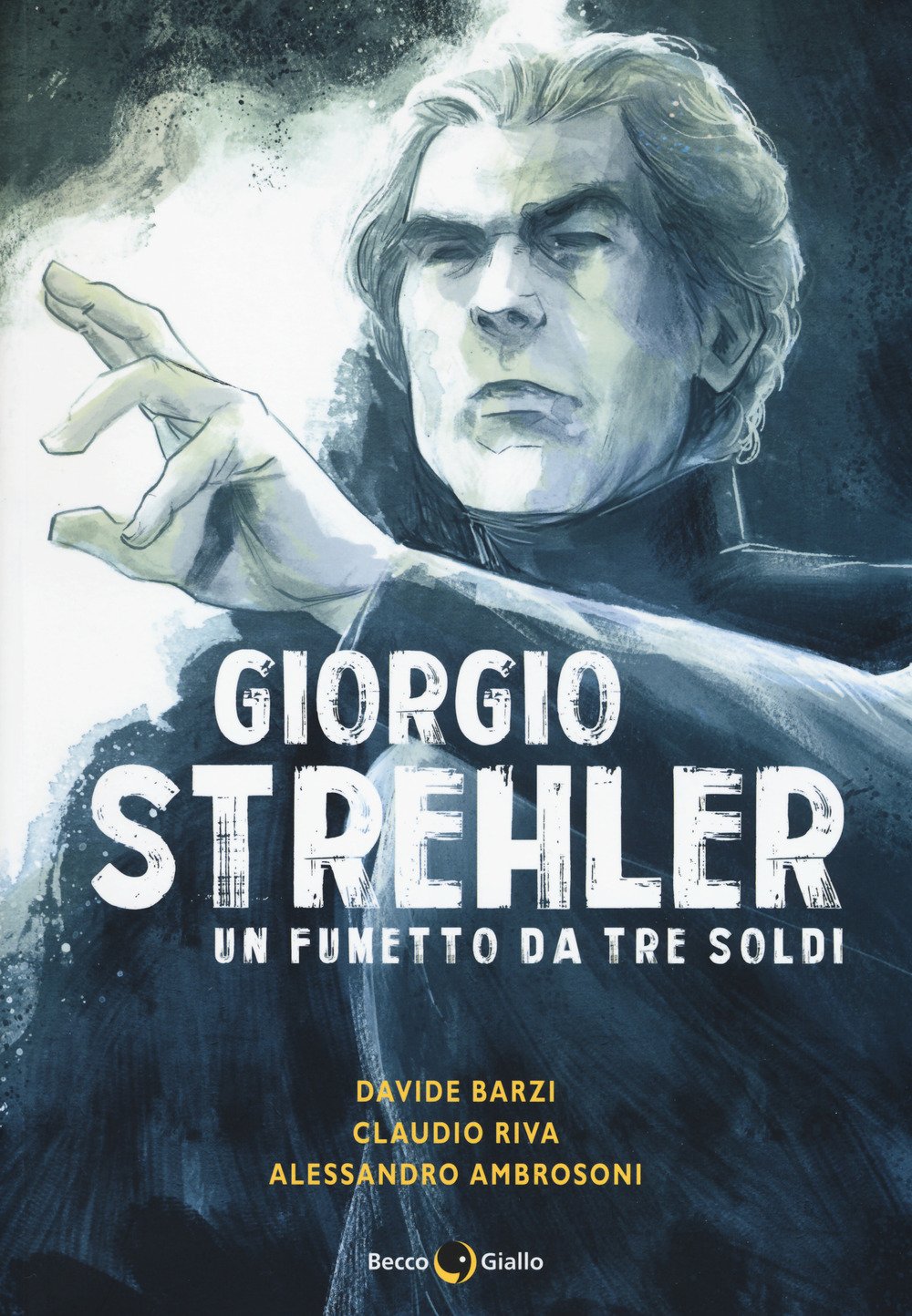 

Giorgio Strehler. Un fumetto da tre soldi (Becco Giallo)