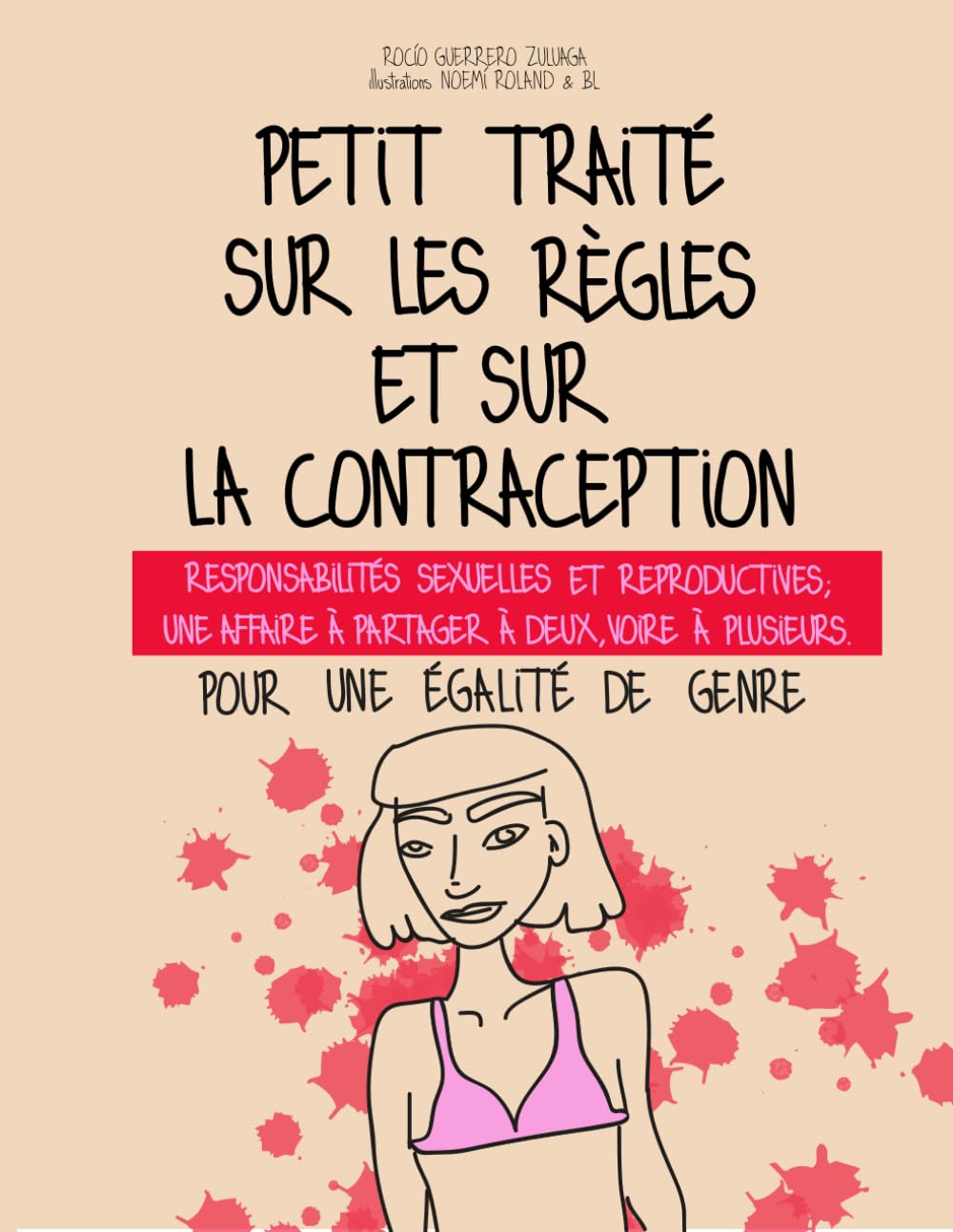 

Petit traité sur les règles et la contraception: Responsabilités sexuelles et reproductives ; une affaire à partager à deux, voire à plusieurs (French Edition) (Independently published)