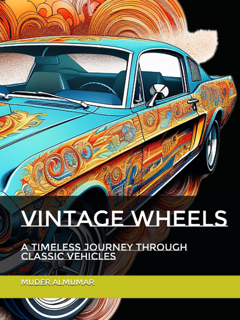 

Vintage Wheels: A Timeless Journey through Classic Vehicles (Independently published)