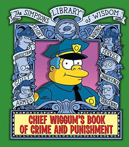 

Chief Wiggum's Book of Crime and Punishment: The Simpsons Library of Wisdom (Harper)