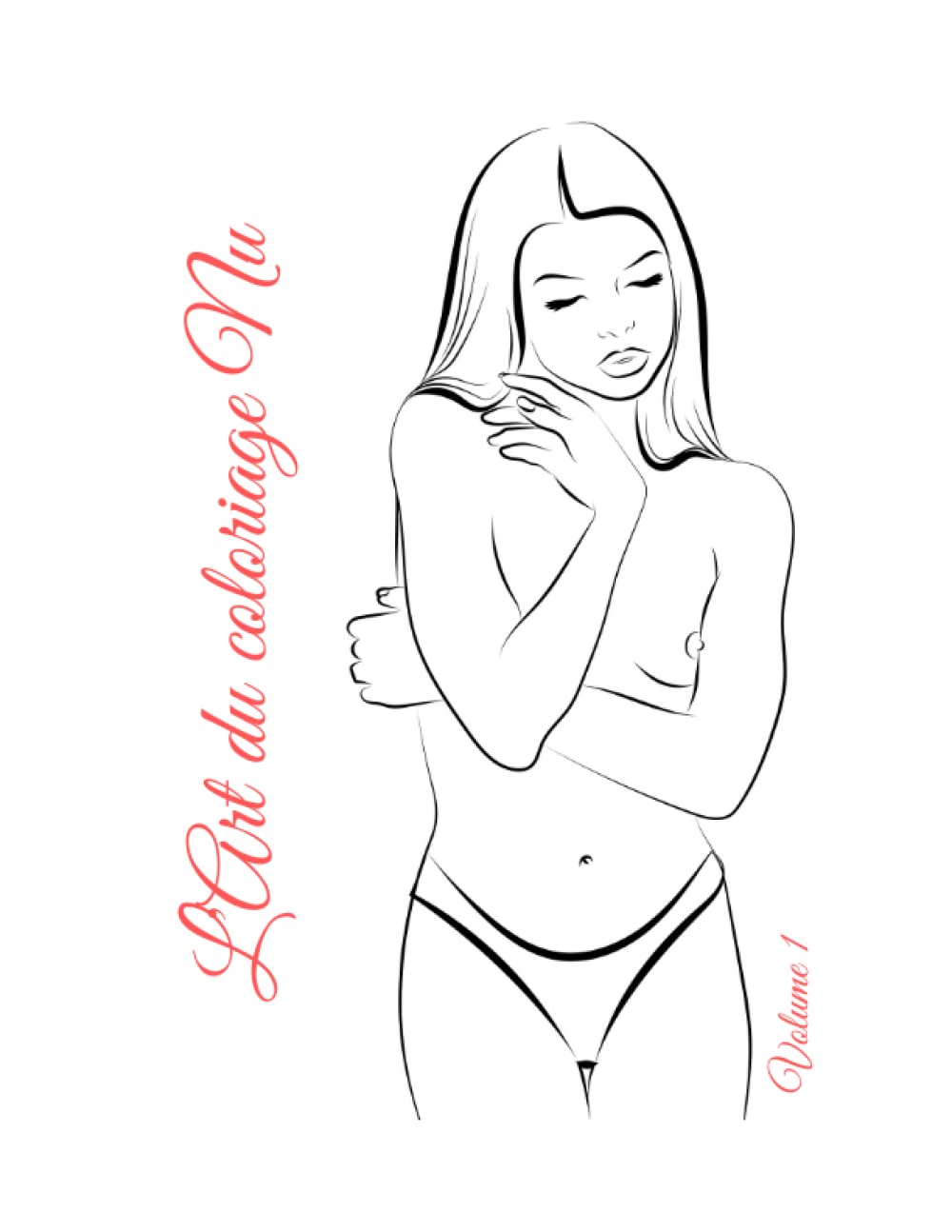 

L'Art du coloriage Nu: Cahier de coloriage coquin pour adultes - interdit aux moins de 18 ans - (French Edition) (Independently published)