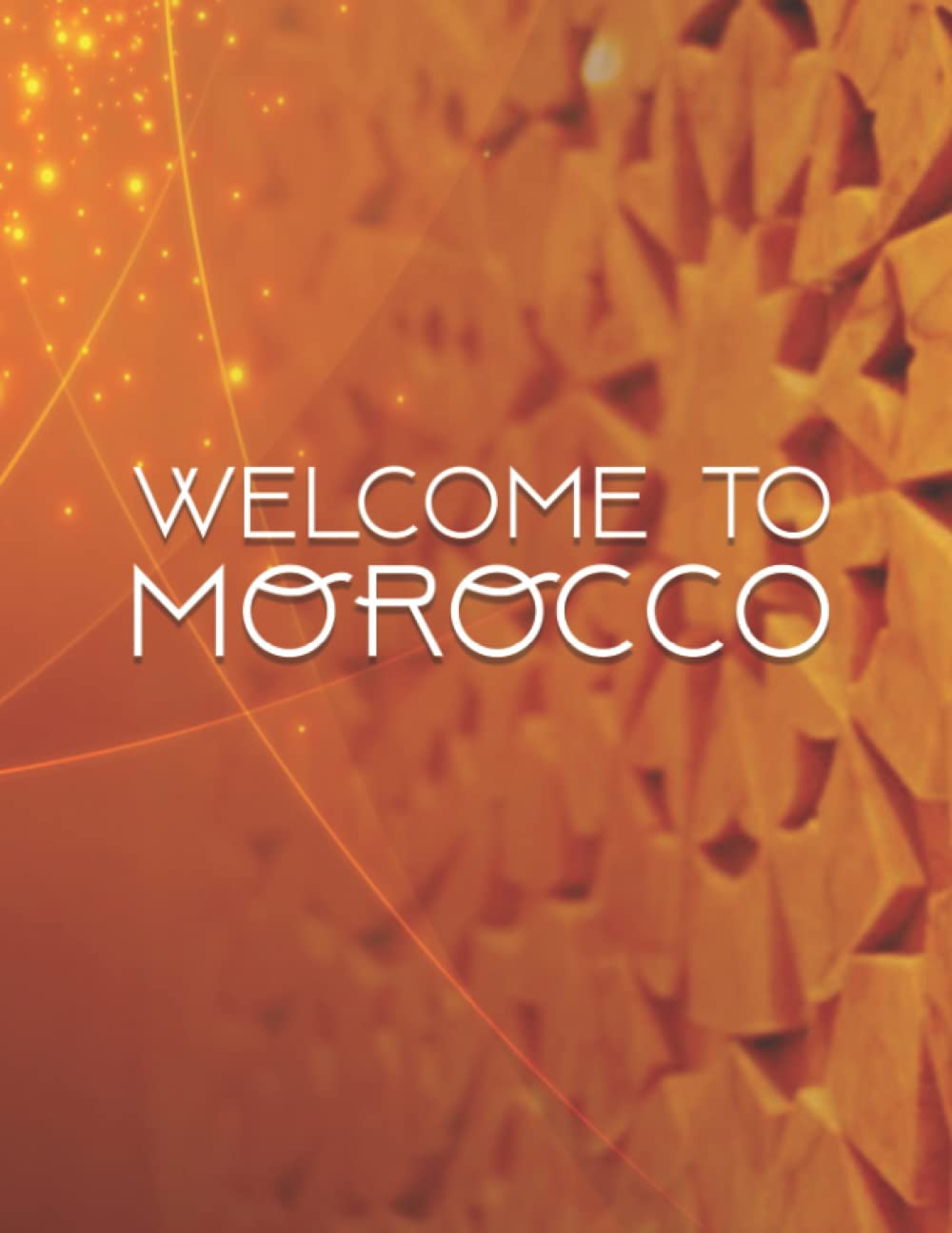

WELCOME TO MOROCCO: 8,5x11 inches with 110 pages (Independently published)