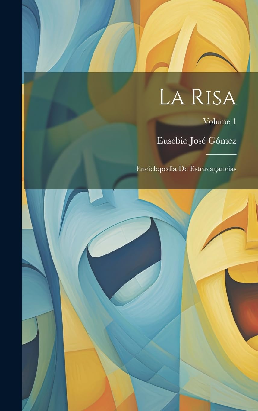 

La Risa: Enciclopedia De Estravagancias; Volume 1 (Spanish Edition) (Legare Street Press)