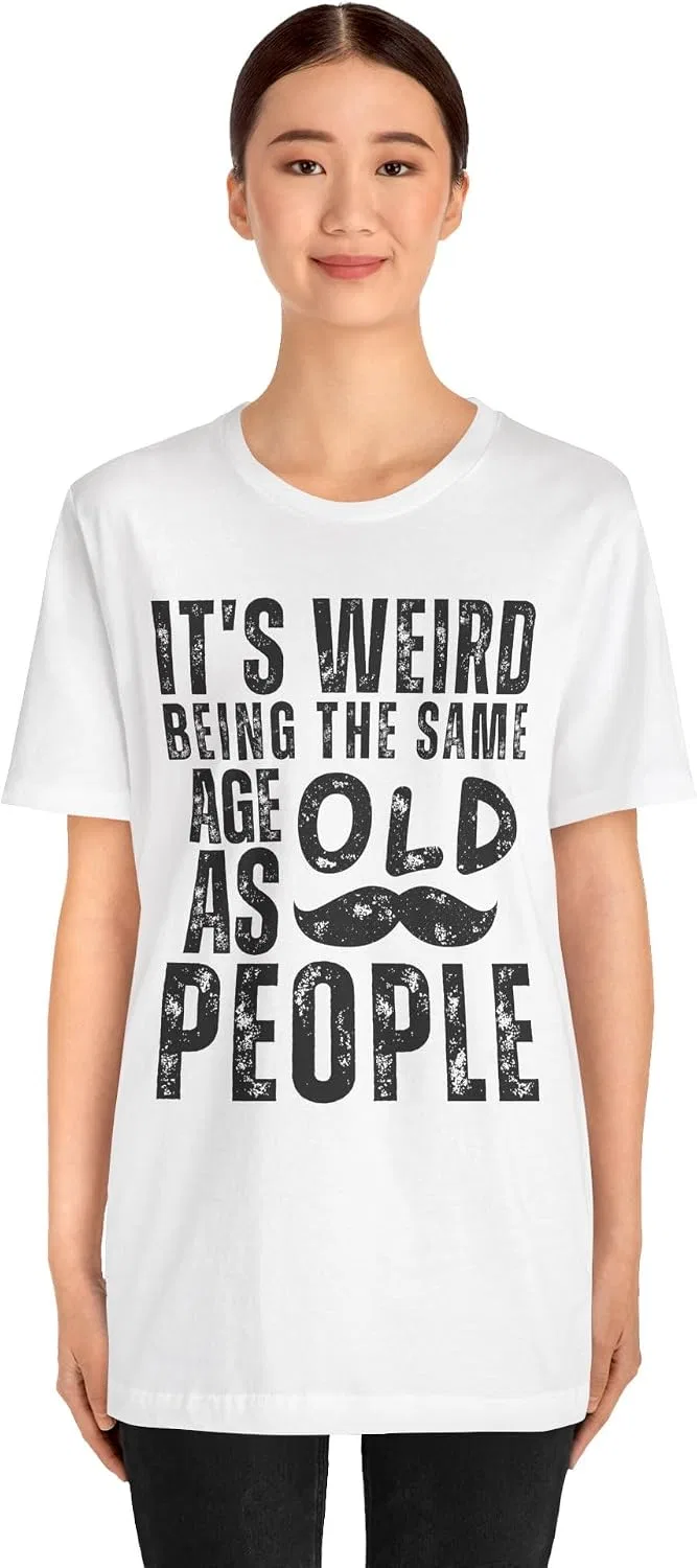 Женская футболка с принтом It's Weird Being the Same Age as Old People Bella Canvas 3001, White