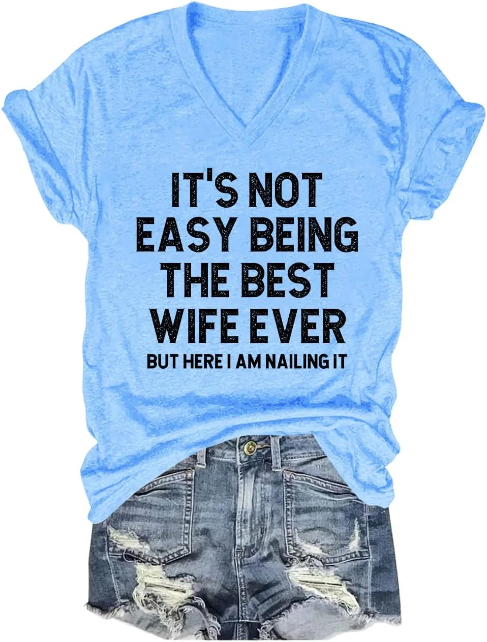 Женская футболка с V-образным вырезом с принтом It's Not Easy Being The Best Wife Ever, Carolina Blue