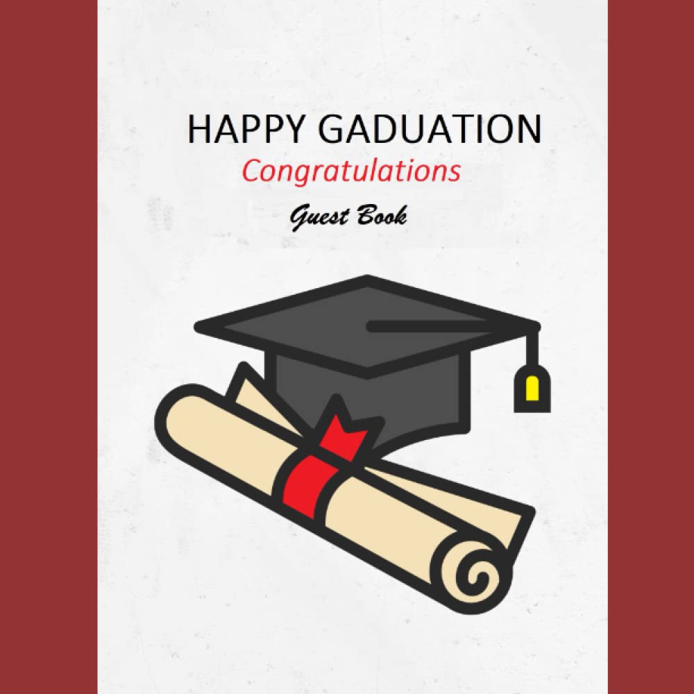 

HAPPY GRADUATION: Graduation Party Guest Book, for Writing Messages, Photo Remembrance, Graduation Gift Idea, for an Unforgettable Day (Independently published)