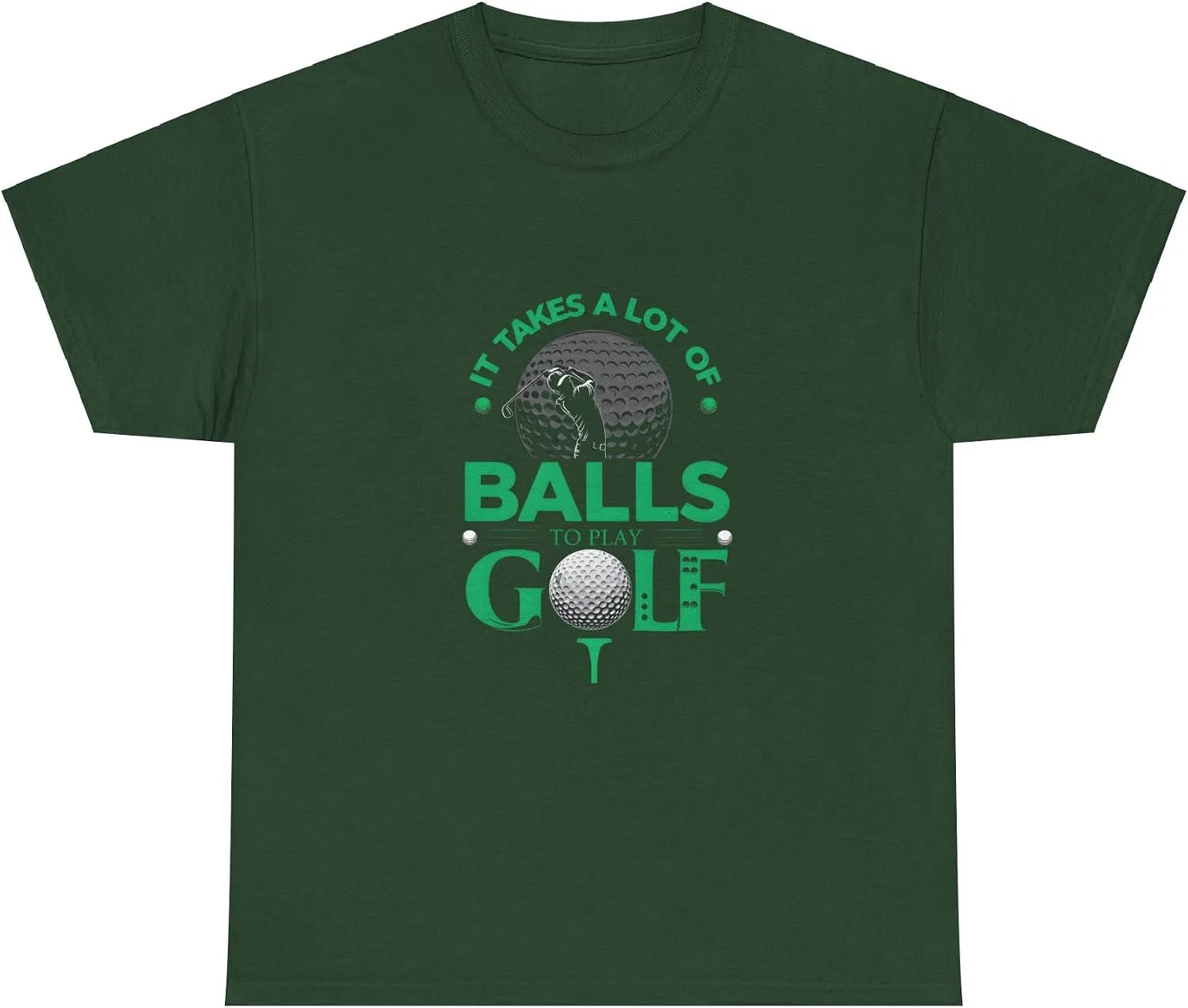 Футболка с принтом It Takes A Lot of Balls to Play Golf, Gildan 5000, Forest Green