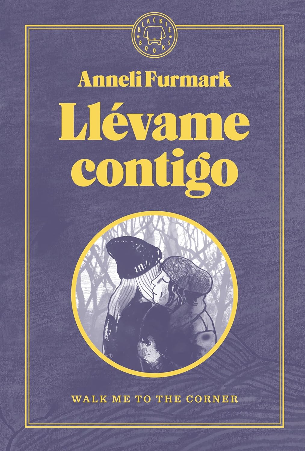 

Llévame contigo: Walk me to the corner (Blackie Books)