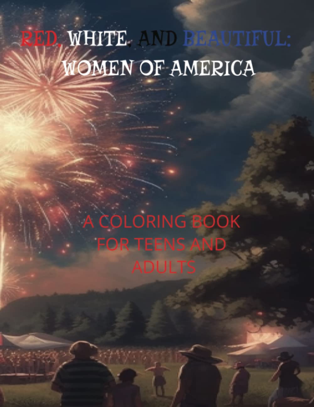 

Red, White and Beautiful: Women of America: A coloring book for teenagers and adults (Independently published)