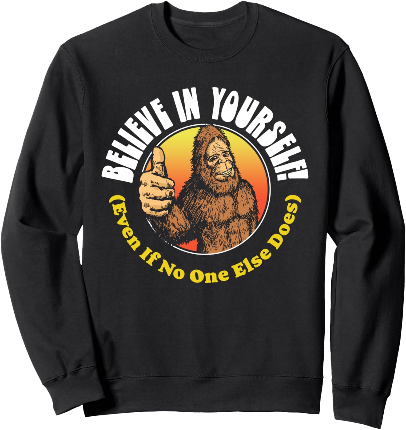

Верь в себя! Даже если никто другой не верит! Забавная толстовка с изображением Бигфута Giant Step Design Co., черный