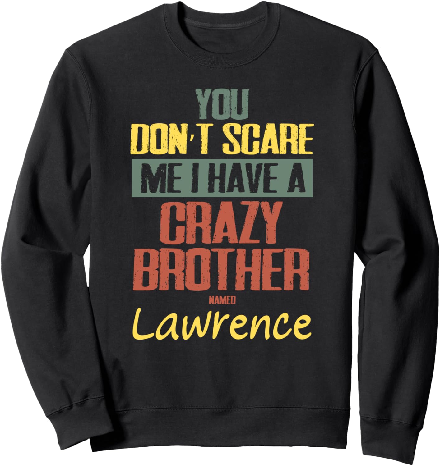 

Толстовка You Don't Scare Me I Have A Crazy Brother Lawrence, черная You Don'T Scare Me Personalized Gifts'S, Черный, Толстовка You Don't Scare Me I Have A Crazy Brother Lawrence, черная You Don'T Scare Me Personalized Gifts'S