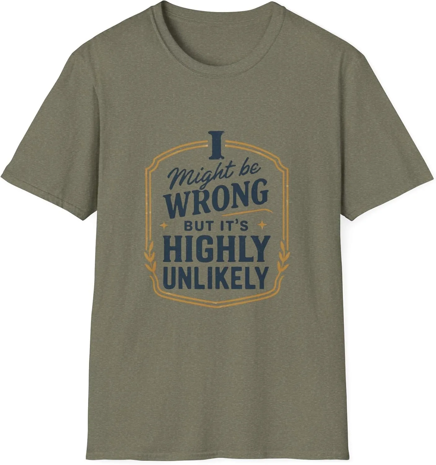 Футболка Unisex Softstyle с принтом "I Might be Wrong but It's Highly Unlikely" GENERIC, темно-зеленый