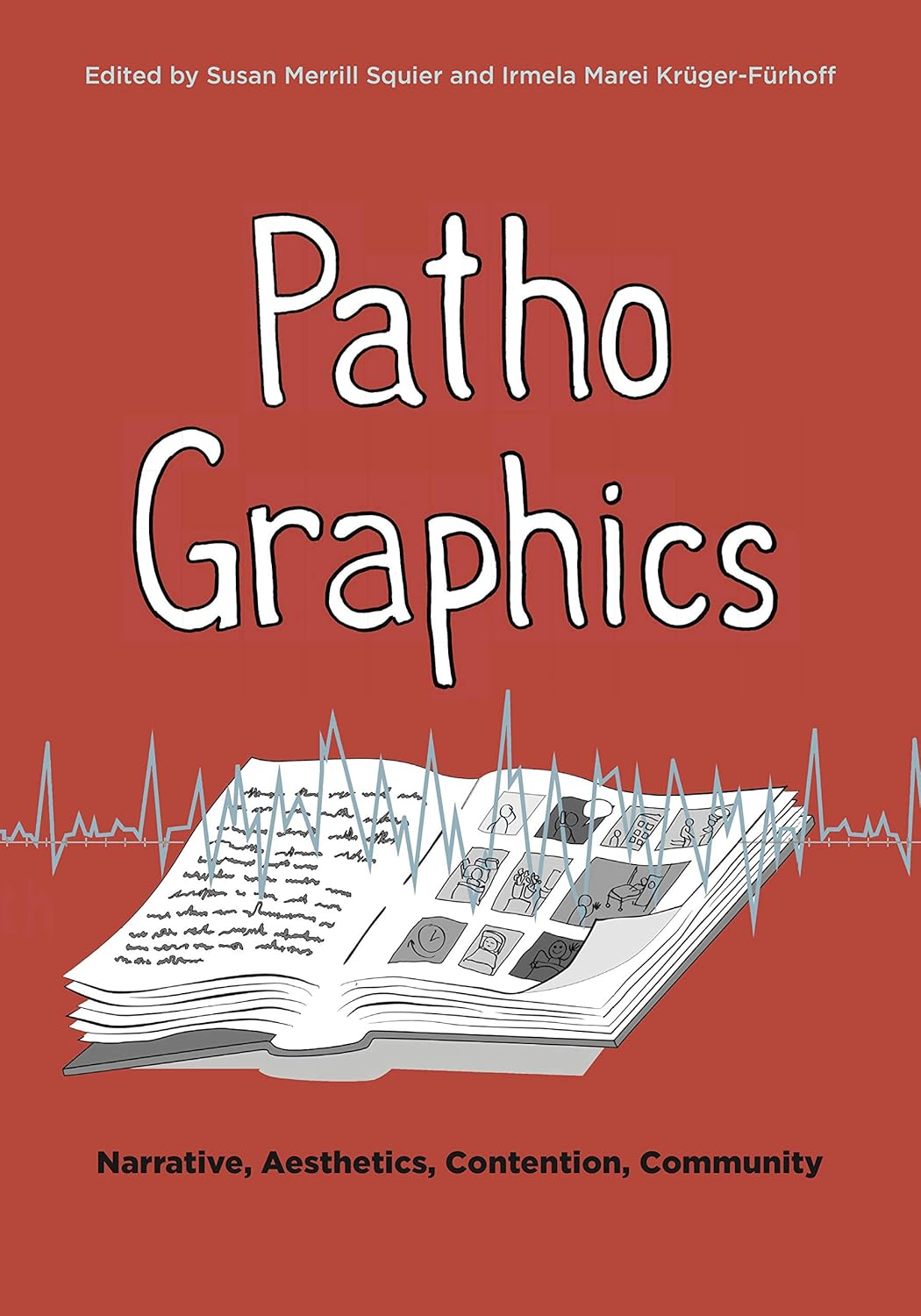 

PathoGraphics: Narrative, Aesthetics, Contention, Community (Graphic Medicine) (Penn State University Press)