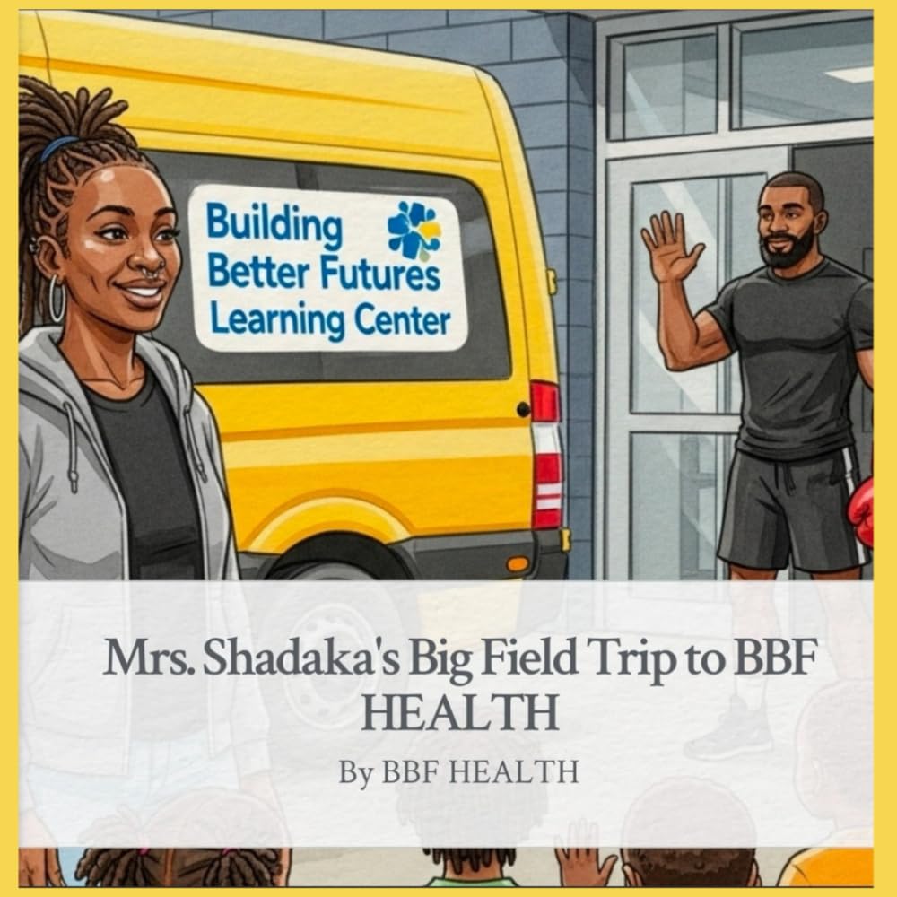 

Mrs. Shadaka's Big Field Trip to BBF HEALTH (Independently published)
