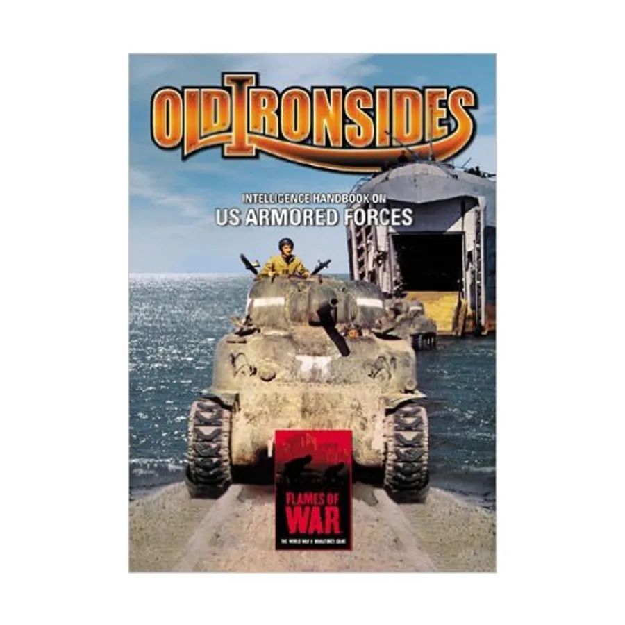 

Old Ironsides - Справочник разведки по бронетанковым силам США, Flames of War - WWII - Core Rules & Assorted
